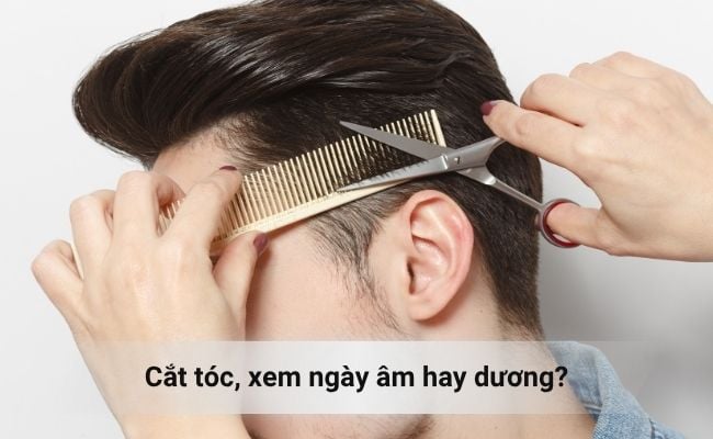 Cắt tóc nên xem ngày âm hay dương