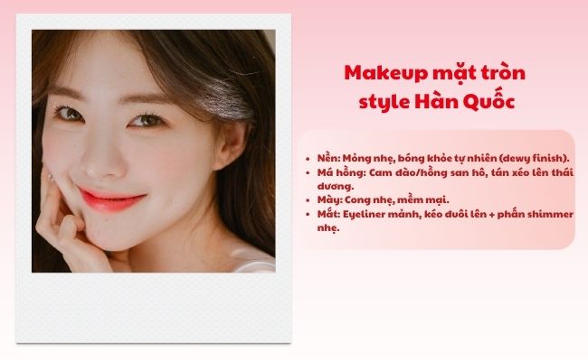 Makeup mặt tròn style Hàn Quốc