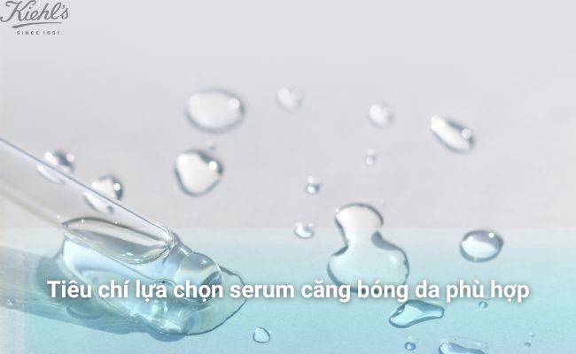 Tiêu chí lựa chọn serum căng bóng da phù hợp