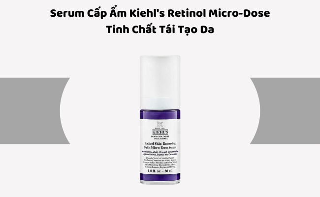 Serum Cấp Ẩm Cho Da Dầu Kiehl's Retinol Micro-Dose Tinh Chất Tái Tạo Da