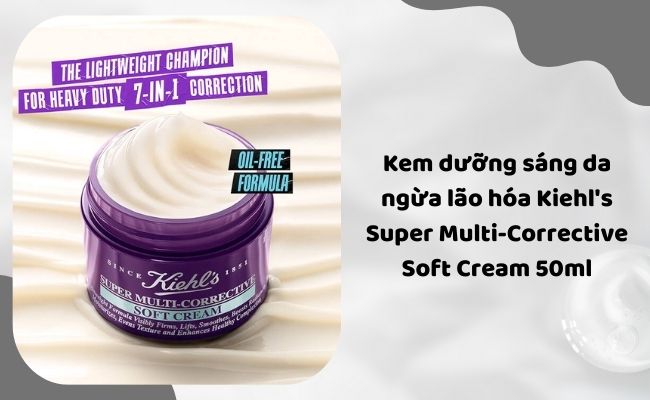 Kem dưỡng sáng da ngừa lão hóa Kiehl's Super Multi-Corrective Soft Cream 50ml