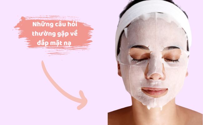 Những câu hỏi thường gặp về đắp mặt nạ đúng cách
