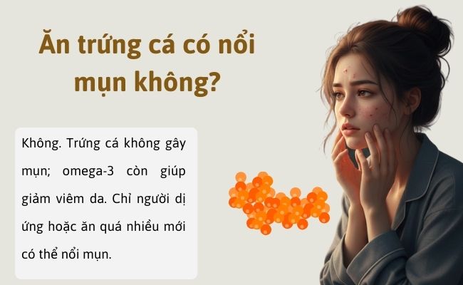 Ăn trứng cá có nổi mụn không?