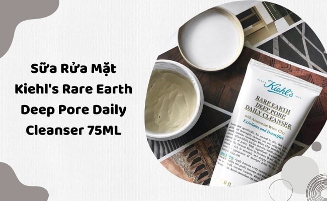 Sữa rửa mặt đất sét Kiehl’s Rare Earth Deep Pore Daily Cleanser