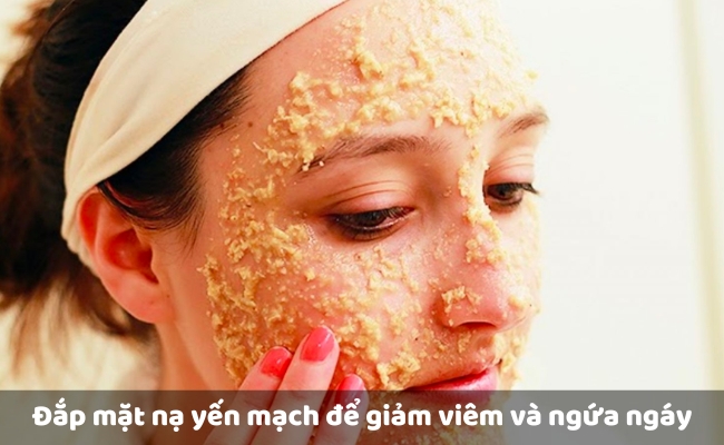 Đắp mặt nạ yến mạch để giảm viêm và ngứa ngáy