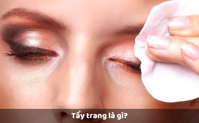 Tẩy trang là gì? 