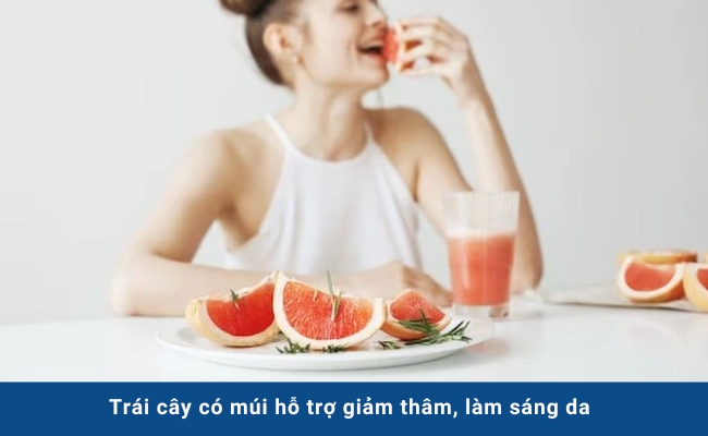 Trái cây có múi hỗ trợ giảm thâm, làm sáng da