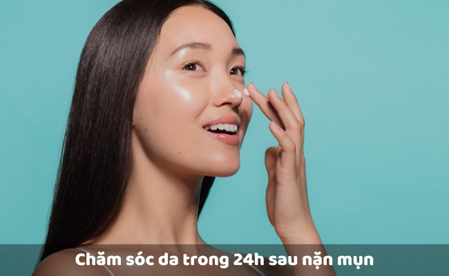 Chăm sóc da trong 24h sau nặn mụn

