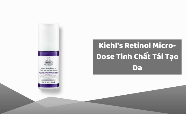Kiehl’s Retinol Micro-Dose giúp thu nhỏ lỗ chân lông và cải thiện kết cấu da