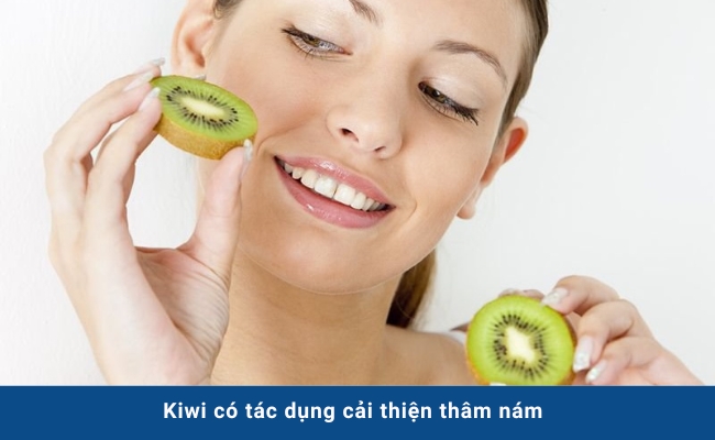 Kiwi có tác dụng cải thiện thâm nám