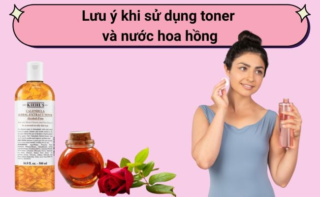 Những lưu ý khi sử dụng toner và nước hoa hồng