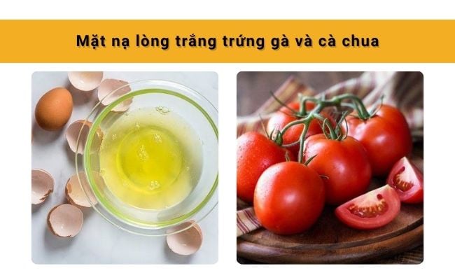Mặt nạ lòng trắng trứng gà và cà chua