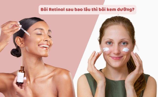 Bôi Retinol sau bao lâu thì bôi kem dưỡng?