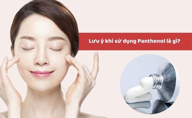 Lưu ý khi sử dụng Panthenol là gì?