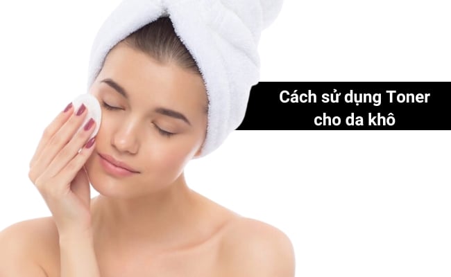 Da khô dùng toner gì? Toner cho da khô