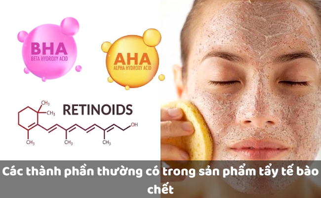 Các thành phần thường có trong sản phẩm tẩy tế bào chết