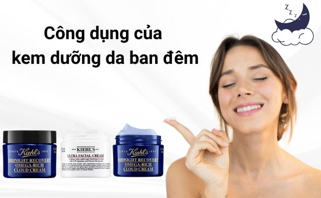 Công dụng của kem dưỡng da ban đêm (Night Cream) 