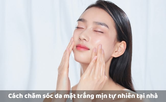 Cách chăm sóc da mặt trắng mịn tự nhiên từ nguyên liệu thiên nhiên tại nhà