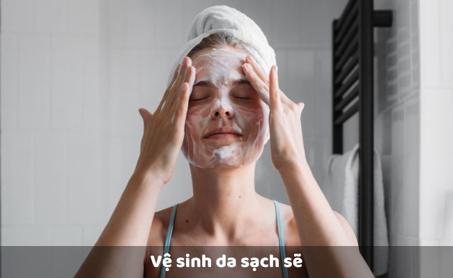 Vệ sinh da sạch sẽ 

