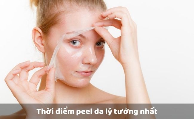 Thời điểm peel da lý tưởng nhất