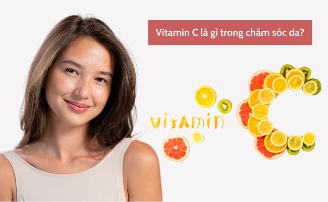 Vitamin C là gì trong chăm sóc da?