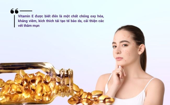 Loại bỏ các vết thâm mụn với vitamin E