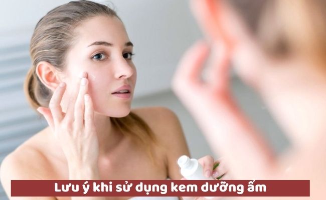 Lưu ý khi sử dụng kem dưỡng ẩm