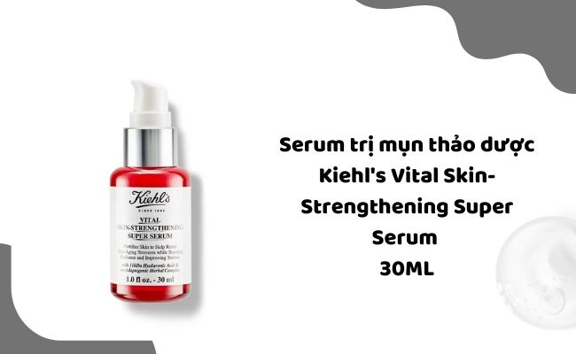 Serum trị mụn thảo dược Kiehl's Vital Skin-Strengthening Super Serum 30ML