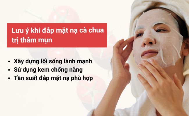Lưu ý khi đắp mặt nạ cà chua trị thâm mụn