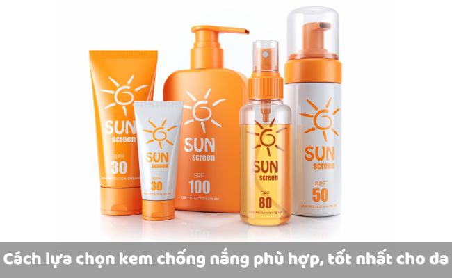 Cách lựa chọn kem chống nắng phù hợp, tốt nhất cho da