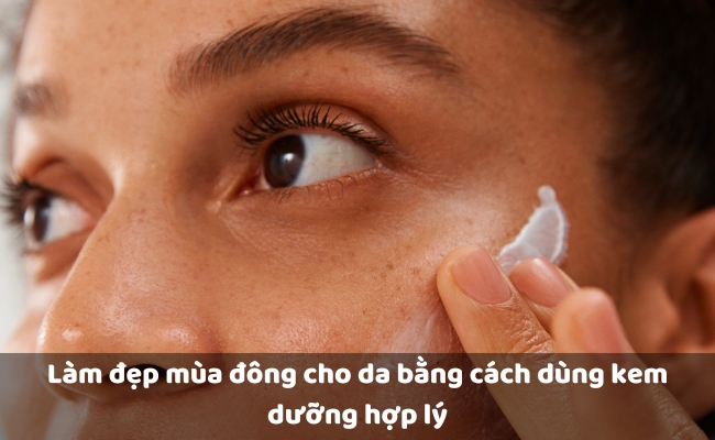 Cách chăm sóc da mùa đông dễ thực hiện, bạn nên biết