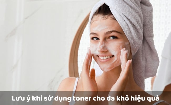 Lưu ý khi sử dụng toner cho da khô hiệu quả

