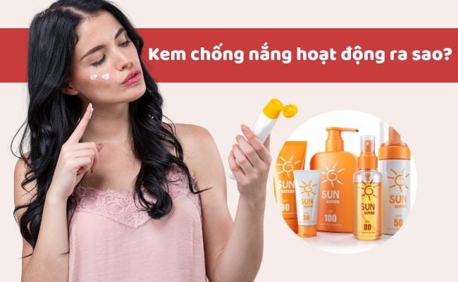 
Kem chống nắng hoạt động ra sao?
