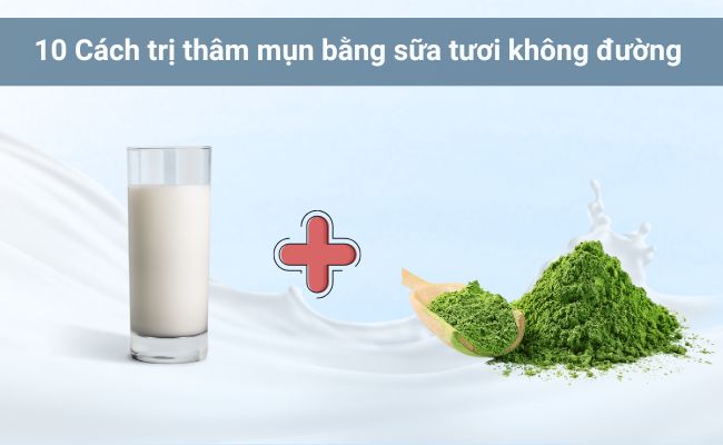 Đắp mặt nạ sữa tươi không đường cùng trà xanh giảm mụn thâm