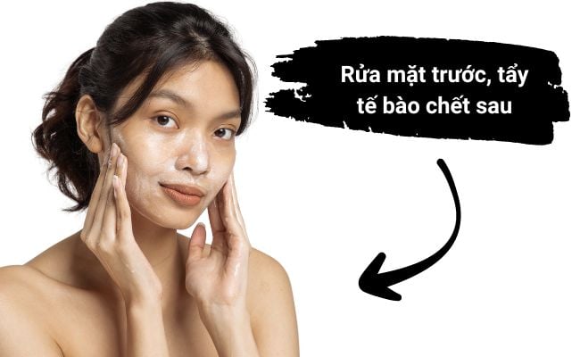 nên tẩy tế bào chết trước hay rửa mặt trước