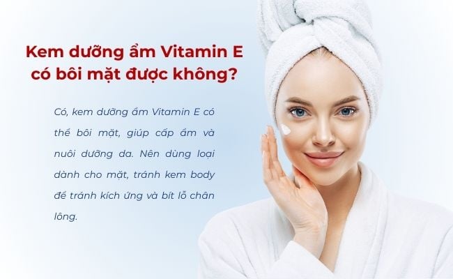 Kem dưỡng ẩm Vitamin E có bôi mặt được không​?