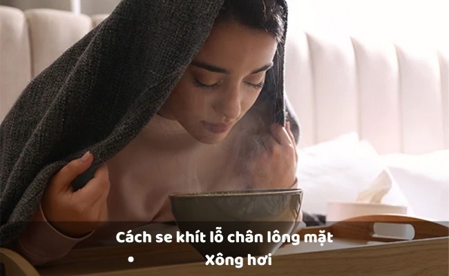 Làm sao để thu nhỏ lỗ chân lông? - Xông hơi

