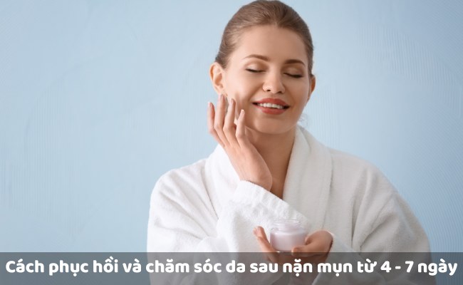 Cách phục hồi và chăm sóc da sau nặn mụn từ 4 - 7 ngày

