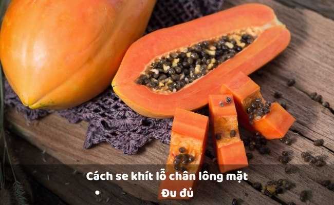 Se khít lỗ chân lông mặt tại nhà bằng đu đủ

