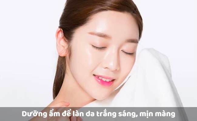 Cấp ẩm, cấp nước để làn da trắng sáng, mịn màng