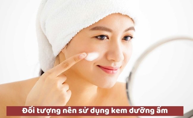 Đối tượng nên sử dụng kem dưỡng ẩm
