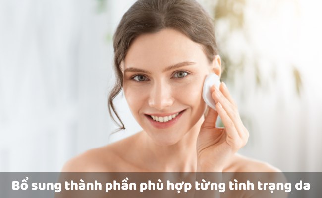 Bổ sung các thành phần toner phù hợp từng tình trạng da

