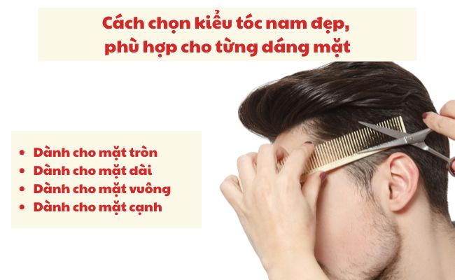 Cách chọn kiểu tóc nam đẹp, phù hợp cho từng dáng mặt