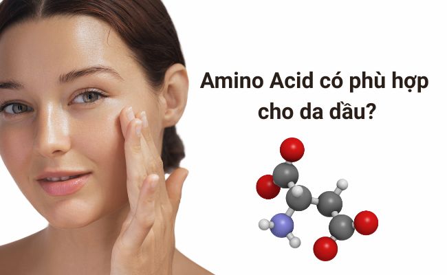 Amino Acid có phù hợp cho da dầu