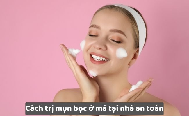 Cách trị mụn bọc ở má tại nhà an toàn

