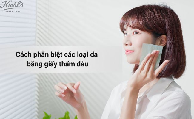 Cách kiểm tra xem da mình thuộc loại da gì bằng giấy thấm dầu