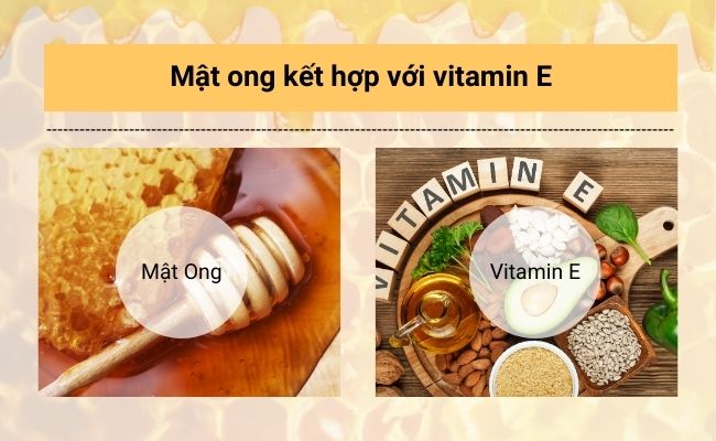 Vitamin E và mật ong giúp tăng cường độ đàn hồi, hỗ trợ mờ thâm da hiệu quả.