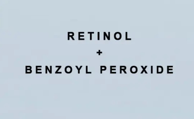 Không kết hợp Retinol với Benzoyl Peroxide