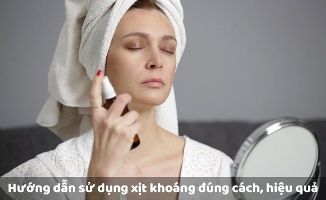 Hướng dẫn sử dụng xịt khoáng đúng cách, hiệu quả nhất