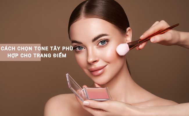 Cách chọn tone tây phù hợp cho trang điểm